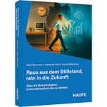 Raus aus dem Stillstand, rein in die Zukunft - Über die Notwendigkeit, Unternehmertum neu zu denken