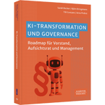 KI-Transformation und Governance - Roadmap für Vorstand, Aufsichtsrat und Management