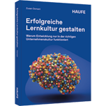 Erfolgreiche Lernkultur gestalten - Warum Entwicklung nur in der richtigen Unternehmenskultur funktioniert
