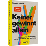 Keiner gewinnt allein - Strukturiertes Netzwerken – der unterschätzte Weg zum Erfolg. Spiegel-Bestseller: Mit klugem Networking neue Kontakte knüpfen und das Business-Netzwerk erfolgreich nutzen