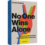 No One Wins Alone - Structured Networking — The Hidden Key to Success