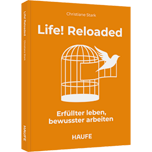 Life! Reloaded - Erfüllter leben, bewusster arbeiten