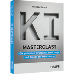 KI-Masterclass - Die geheimen Strategien, Werkzeuge und Trends der Marktführer