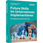 Future Skills im Unternehmen implementieren - Ein Reifegradmodell für die HR-Praxis