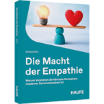 Die Macht der Empathie - Warum Verstehen die härteste Kompetenz moderner Zusammenarbeit ist