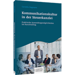 Kommunikationskultur in der Steuerkanzlei - Praktische Anwendungsmöglichkeiten im Kanzleialltag