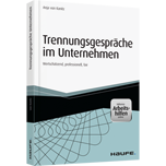 Trennungsgespräche im Unternehmen - inkl. Arbeitshilfen online - Wertschätzend, professionell, fair