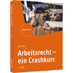 Arbeitsrecht - ein Crashkurs