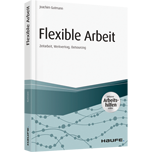 Flexible Arbeit - inkl. Arbeitshilfen online - Zeitarbeit, Werkvertrag, Outsourcing