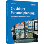 Crashkurs Personalplanung - Instrumente - Maßnahmen - Kosten