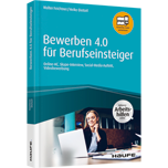Bewerben 4.0 für Berufseinsteiger - inkl. Arbeitshilfen online - Online-AC, Skype-Interview, Social-Media-Auftritt, Videobewerbung