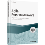 Agile Personalauswahl - inkl. Arbeitshilfen online - Erfolgreiche Vorstellungsgespräche im Kontext von Innovation und Vielfalt