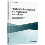Psychische Belastungen am Arbeitsplatz vermeiden - Burnoutprävention und Förderung von Resilienz in Unternehmen