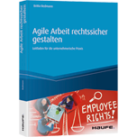 Agile Arbeit rechtssicher gestalten - Leitfaden für die unternehmerische Praxis