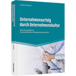 Unternehmenserfolg durch Unternehmenskultur - Wie Sie exzellentes Human Relations Management gestalten