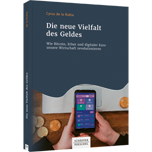 Die neue Vielfalt des Geldes - Wie Bitcoin, Ether und digitaler Euro unsere Wirtschaft revolutionieren