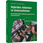 Hybrides Arbeiten in Unternehmen - Wie HR Hybrid Work erfolgreich organisiert und weiterentwickelt