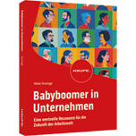 Babyboomer in Unternehmen - Eine wertvolle Ressource für die Zukunft der Arbeitswelt. Mit flexiblen Arbeitszeitmodellen und weiteren Anreizen für ältere Arbeitnehmende dem Fachkräftemangel entgegenwirken