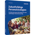 Zukunftsfähige Personalstrategien - Ein Menü der besten HR-Praktiken für einen nachhaltigen Unternehmenserfolg