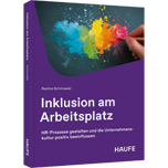 Inklusion am Arbeitsplatz - HR-Prozesse gestalten und die Unternehmenskultur positiv beeinflussen