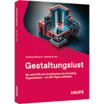 Gestaltungslust - So wird HR zum Architekten der Creating Organisation – ein 90-Tage-Leitfaden