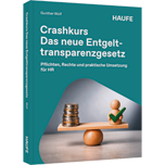 Crashkurs Das neue Entgelttransparenzgesetz - Pflichten, Rechte und praktische Umsetzung für HR