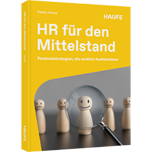 HR für den Mittelstand - Personalstrategien, die wirklich funktionieren