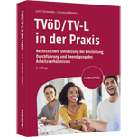 TVöD/TV-L in der Praxis - Rechtssichere Umsetzung bei Einstellung, Durchführung und Beendigung des Arbeitsverhältnisses