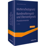 Mutterschutzgesetz, Bundeselterngeld- und Elternzeitgesetz - Der Haufe Praxiskommentar zum MuSchG und BEEG inkl. angrenzender Vorschriften