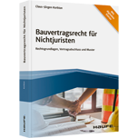 Bauvertragsrecht für Nichtjuristen - Rechtsgrundlagen, Vertragsabschluss und Muster