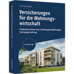 Versicherungen für die Wohnungswirtschaft - Praktisches Know-how, Handlungsempfehlungen, Vertragsgestaltung