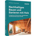 Nachhaltiges Bauen und Sanieren mit Holz - Energetische Anforderungen, Qualitätssiegel und Herausforderungen des GEG