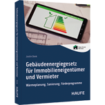 Gebäudeenergiegesetz für Immobilieneigentümer und Vermieter - Wärmeplanung, Sanierung, Förderprogramme. GEG-Vorgaben übersichtlich und verständlich aufbereitet für die sichere Umsetzung