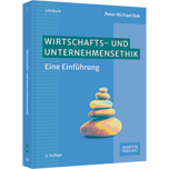 Wirtschafts- und Unternehmensethik - Eine Einführung