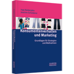 Konsumentenverhalten und Marketing - Grundlagen für Strategien und Maßnahmen
