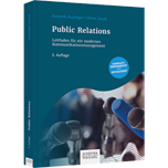 Public Relations - Leitfaden für ein modernes Kommunikationsmanagement