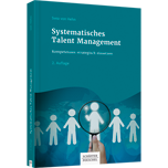 Systematisches Talent Management - Kompetenzen strategisch einsetzen