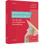Innovationsmanagement - Von der Idee zur erfolgreichen Vermarktung