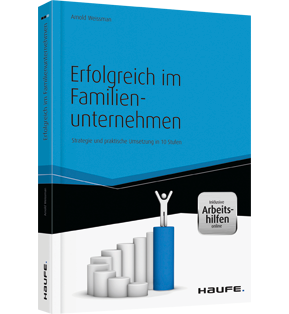 Erfolgreich im Familienunternehmen - inkl. Arbeitshilfen online - Strategie und praktische Umsetzung in 10 Stufen