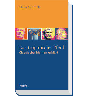 Das trojanische Pferd - Klassische Mythen erklärt