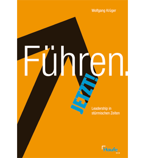 Führen. Jetzt! - Leadership in stürmischen Zeiten