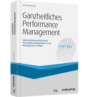Ganzheitliches Performance Management - Unternehmenserfolg durch Perspektivenintegration in ein Management Cockpit