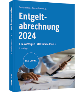 Entgeltabrechnung 2024 - Alle wichtigen Fälle für die Praxis