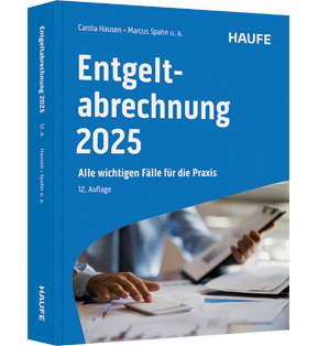 Entgeltabrechnung 2025 - Alle wichtigen Fälle für die Praxis