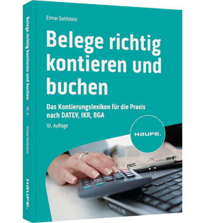 Belege richtig kontieren und buchen - Typische Buchungsfälle nach den Kontenrahmen für DATEV, IKR, BGA