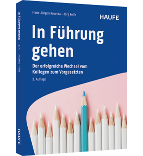 In Führung gehen - Der erfolgreiche Wechsel vom Kollegen zum Vorgesetzten