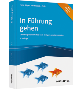 In Führung gehen - inkl. Arbeitshilfen online - Der erfolgreiche Wechsel vom Kollegen zum Vorgesetzten