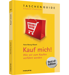 Kauf mich! - Wie wir zum Kaufen verführt werden