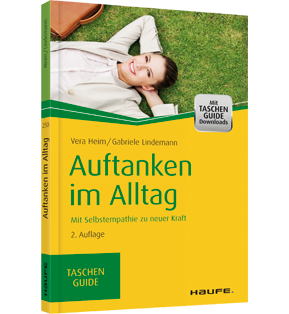 Auftanken im Alltag - Mit Selbstempathie zu neuer Kraft