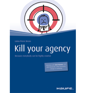 Kill your agency - English Version - Because everybody can be highly creative